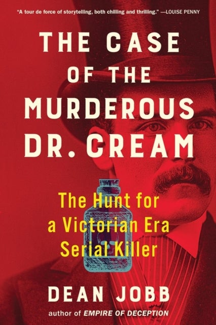 The Case of the Murderous Dr. Cream - The Hunt for a Victorian Era Serial Killer