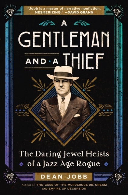 A Gentleman and a Thief - The Daring Jewel Heists of a Jazz Age Rogue