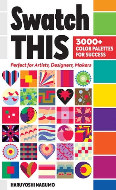 Swatch This, 3000+ Color Palettes for Success - Perfect for Artists, Designers, Makers