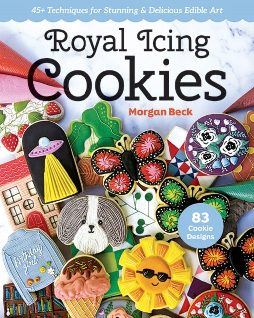 Royal Icing Cookies - 45+ Techniques for Stunning & Delicious Edible Art