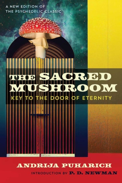 The Sacred Mushroom - Key to the Door of Eternity