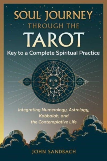 Soul Journey through the Tarot - Key to a Complete Spiritual Practice