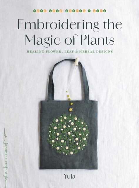 Embroidering the Magic of Plants - Healing Flower, Leaf, and Herbal Designs