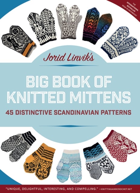 Jorid Linvik's Big Book of Knitted Mittens - 45 Distinctive Scandinavian Patterns