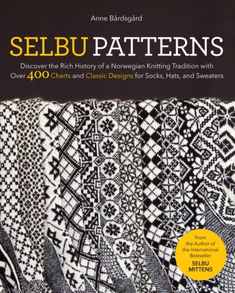Selbu Patterns - Discover the Rich History of a Norwegian Knitting Tradition with Over 400 Charts and Classic Designs for Socks, Hats, and Sweaters