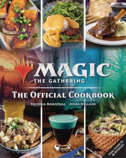 Magic: The Gathering: The Official Cookbook - Cuisines of the Multiverse