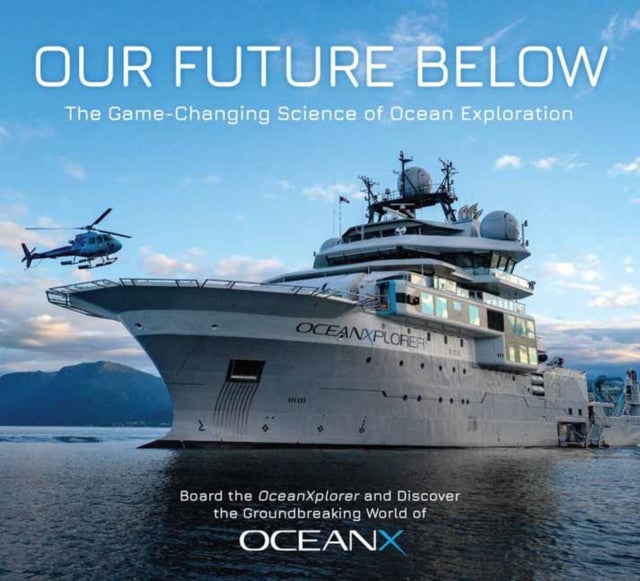 Our Future Below - The Game-Changing Science of Ocean Exploration