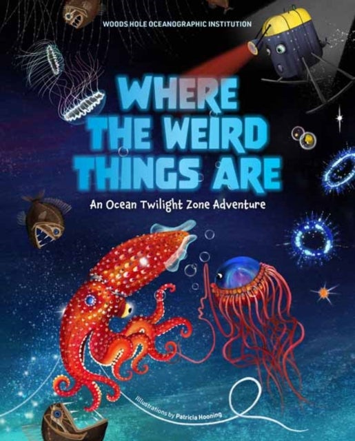 Where the Weird Things Are - An Ocean Twilight Zone Adventure
