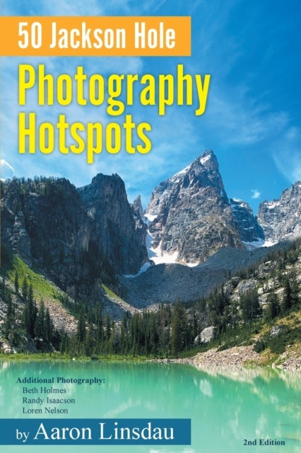 50 Jackson Hole Photography Hotspots - A Guide for Photographers and Wildlife Enthusiasts