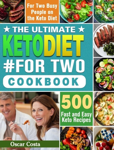 The Ultimate Keto Diet #For Two Cookbook - 500 Fast and Easy Keto Recipes for Two Busy People on the Keto Diet
