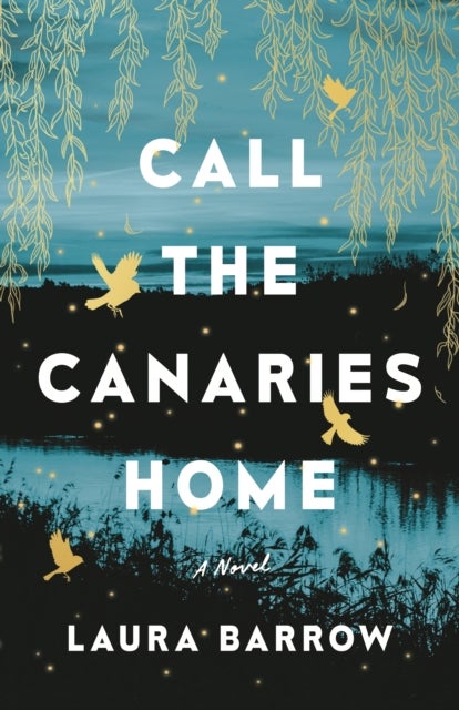 Call the Canaries Home - A Novel