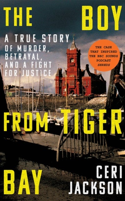 The Boy from Tiger Bay - A True Story of Murder, Betrayal, and a Fight for Justice