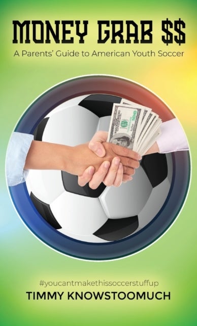 Money Grab $$ - A Parent's Guide to American Youth Soccer