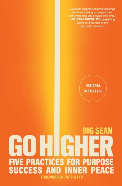 Go Higher - Five Practices for Purpose, Success, and Inner Peace
