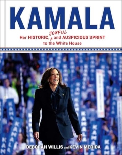 Kamala - Her Historic, Joyful, and Auspicious Sprint to the White House