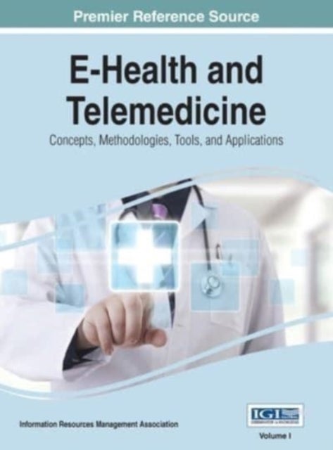 E-Health and Telemedicine - Concepts, Methodologies, Tools, and Applications, VOL 1