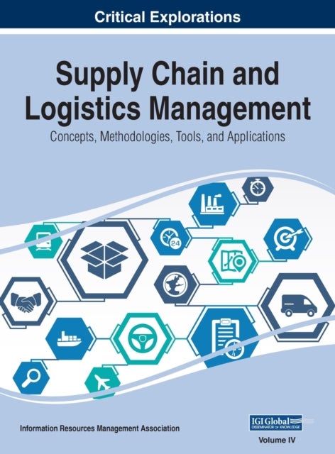 Supply Chain and Logistics Management - Concepts, Methodologies, Tools, and Applications, VOL 4
