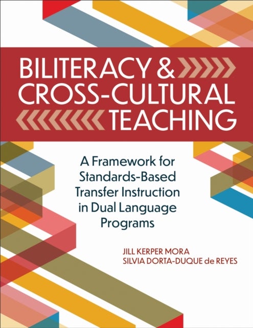 Biliteracy & Cross-Cultural Teaching - A Framework for Standards-Based Transfer Instruction in Dual Language Programs