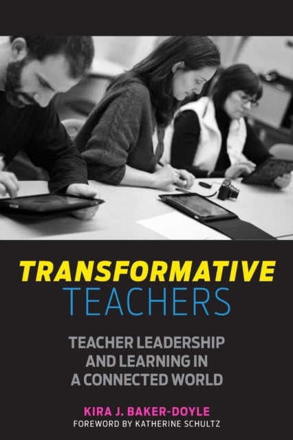 Transformative Teachers - Teacher Leadership and Learning in a Connected World