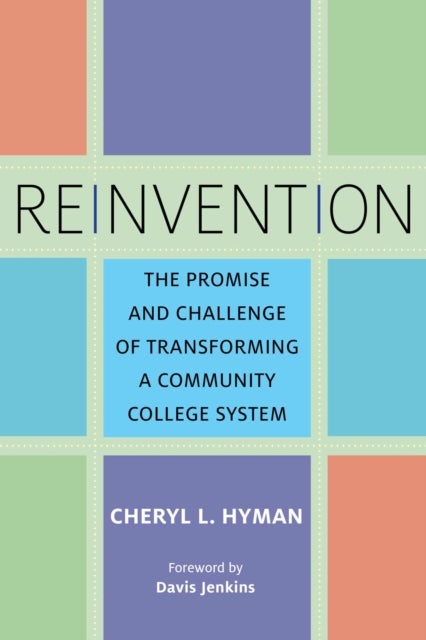 Reinvention - The Promise and Challenge of Transforming a Community College System