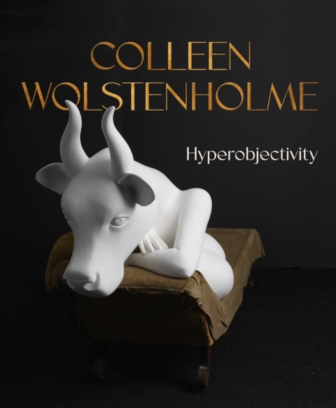 Colleen Wolstenholme - Hyperobjectivity
