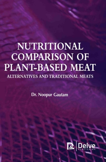 Nutritional Comparison of Plant-based Meat Alternatives and Traditional Meats