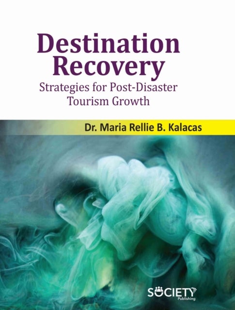 Destination Recovery - Strategies for Post-Disaster Tourism Growth