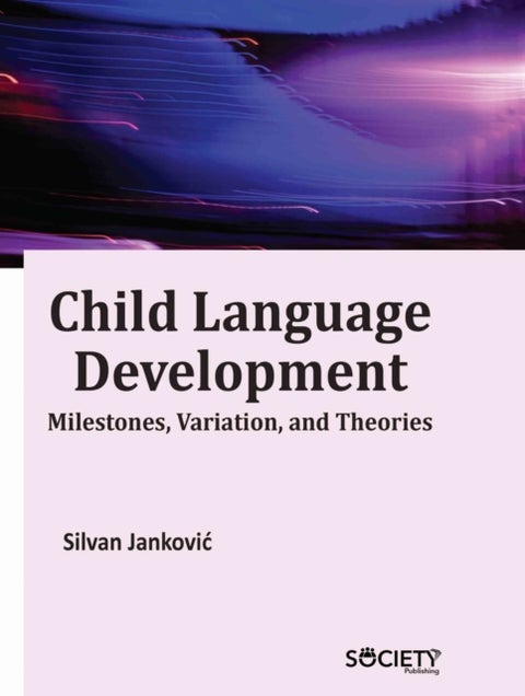 Child Language Development - Milestones, Variation, and Theories