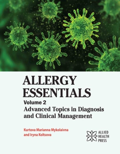 Allergy Essentials, Volume 2 - Advanced Topics in Diagnosis and Clinical Management