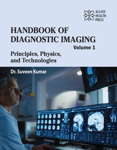 Handbook of Diagnostic Imaging, Volume 1 - Principles, Physics, and Technologies