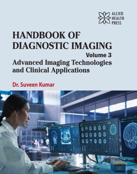 Handbook of Diagnostic Imaging, Volume 3 - Advanced Imaging Technologies and Clinical Applications