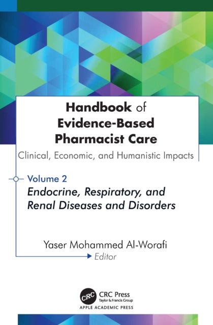 Handbook of Evidence-Based Pharmacist Care: Clinical, Economic, and Humanistic Impacts - Volume 2: Endocrine, Respiratory, and Renal Diseases and Disorders