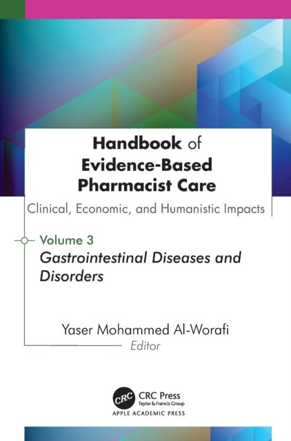 Handbook of Evidence-Based Pharmacist Care: Clinical, Economic, and Humanistic Impacts: Volume 3 - Volume 3 : Gastrointestinal Diseases and Disorders
