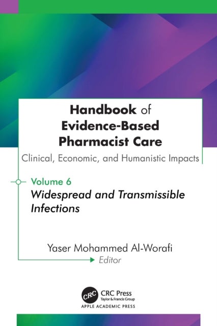 Handbook of Evidence-Based Pharmacist Care: Clinical, Economic, and Humanistic Impacts - Volume 6: Widespread and Transmissible Infections