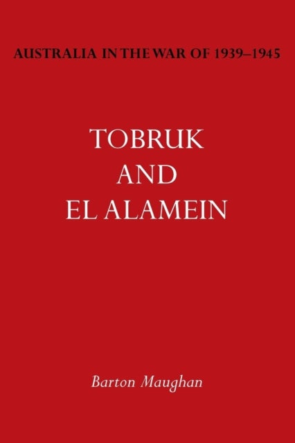 Australia in the War of 1939-1945 Vol. III - Tobruk and El Alamein