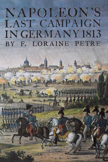 Napoleon's Last Campaign in Germany