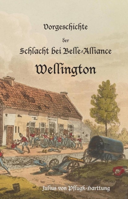 Vorgeschichte der Schlacht bei Belle-Alliance - Wellington