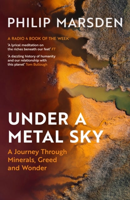 Under a Metal Sky - A Journey Through Minerals, Greed and Wonder
