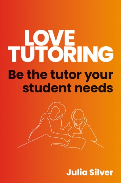 Love Tutoring - Be the tutor your student needs