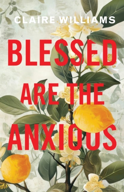 Blessed are the Anxious - Faith in Seasons of Anxiety