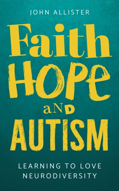 Faith, Hope and Autism - Learning to love neurodiversity