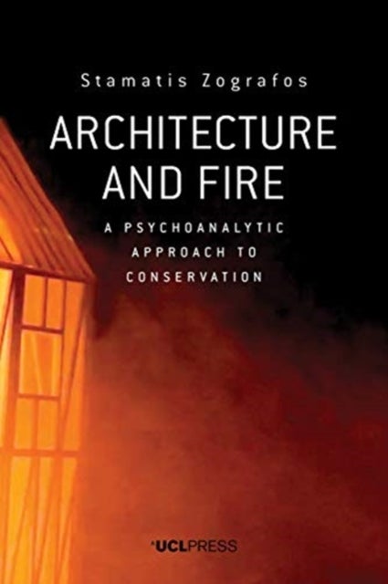 Architecture and Fire - A Psychoanalytic Approach to Conservation