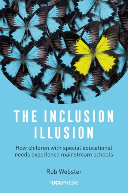 The Inclusion Illusion - How Children with Special Educational Needs Experience Mainstream Schools