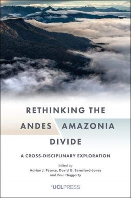 Rethinking the Andes-Amazonia Divide - A Cross-Disciplinary Exploration