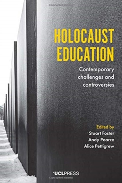 Holocaust Education - Contemporary Challenges and Controversies