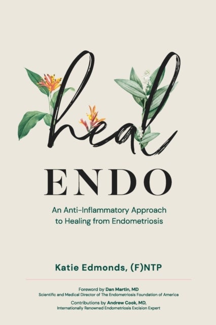 Heal Endo - An Anti-inflammatory Approach to Healing from Endometriosis