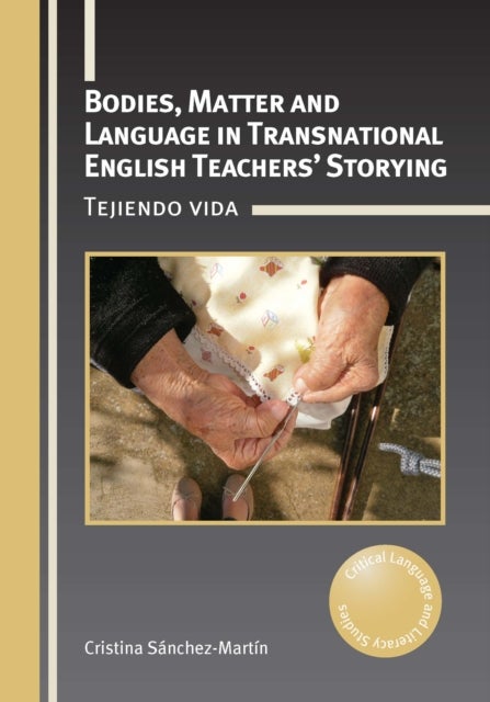 Bodies, Matter and Language in Transnational English Teachers’ Storying - Tejiendo vida