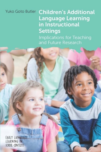 Children's Additional Language Learning in Instructional Settings - Implications for Teaching and Future Research