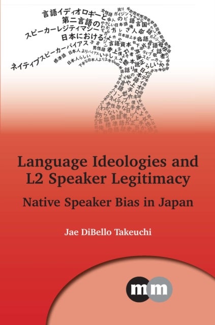 Language Ideologies and L2 Speaker Legitimacy - Native Speaker Bias in Japan