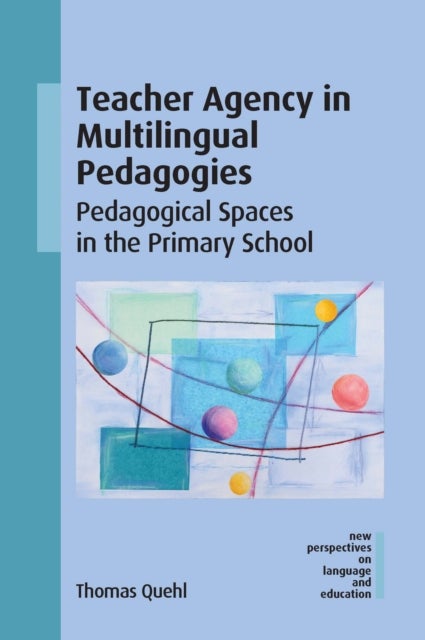 Teacher Agency in Multilingual Pedagogies - Pedagogical Spaces in the Primary School